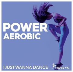 POWER AEROBIC I Just Wanna Dance - MP3